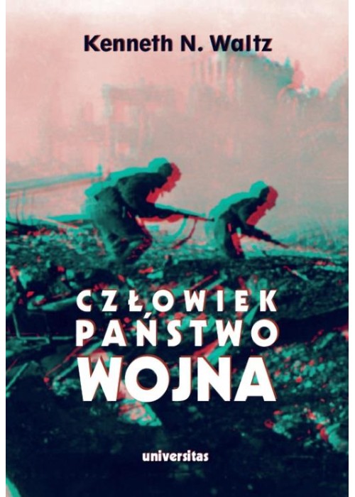 Człowiek, państwo, wojna. Analiza teoretyczna