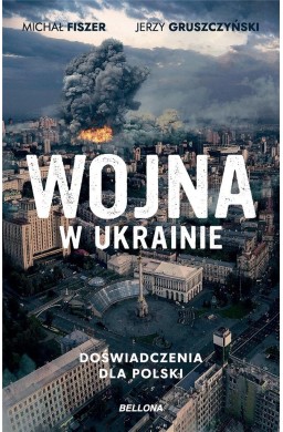 Wojna w Ukrainie. Doświadczenia dla Polski