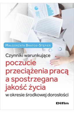 Czynniki warunkujące poczucie przeciążenia pracą..