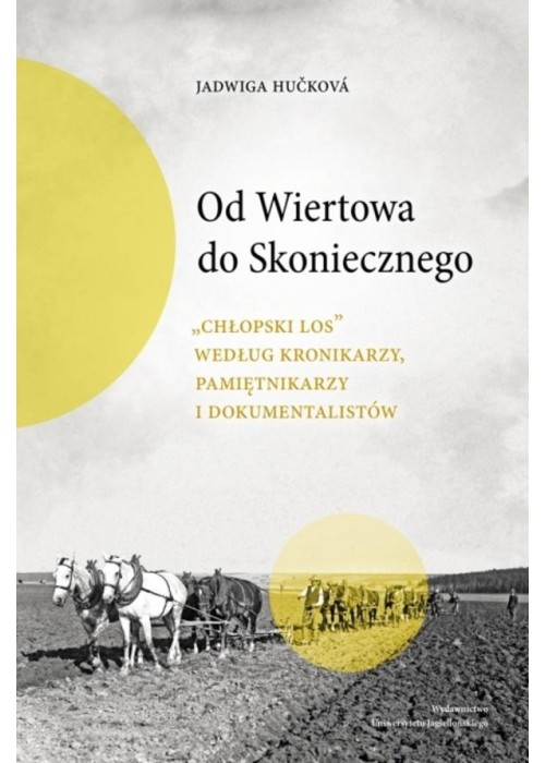 Od Wiertowa do Skoniecznego. Chłopski los według..