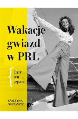 Wakacje gwiazd w PRL. Cały ten szpan