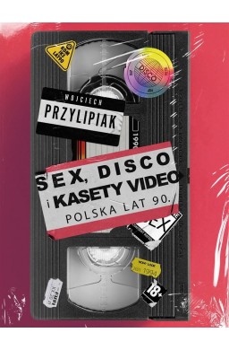 Sex, disco i kasety video. Polska lat 90.