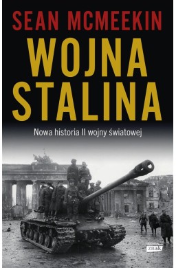 Wojna Stalina. Nowa historia II wojny światowej