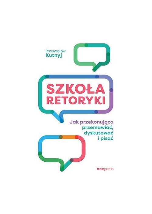 Szkoła retoryki. Jak przekonująco przemawiać...