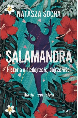 Salamandra. Historia o niedojrzałej dojrzałości