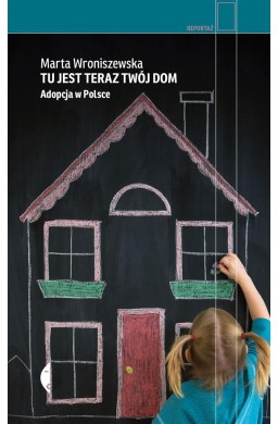 Tu jest teraz twój dom. Adopcja w Polsce