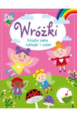 Wróżki. Książka pełna naklejek i zadań