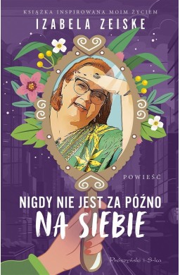 Nigdy nie jest za późno na siebie