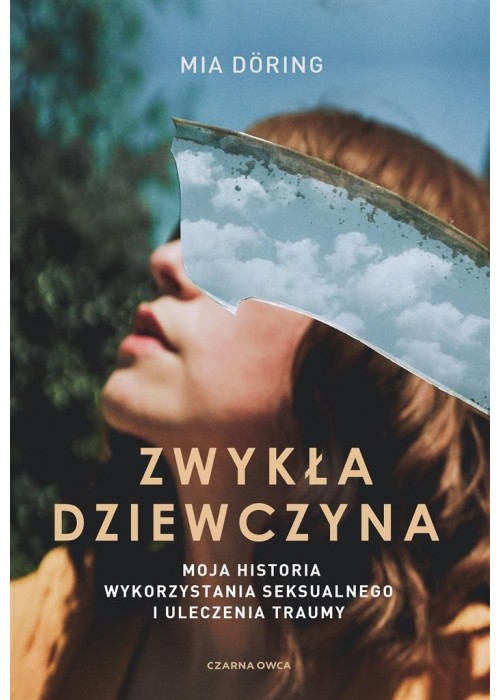 Zwykła dziewczyna. Moja historia wykorzystania...