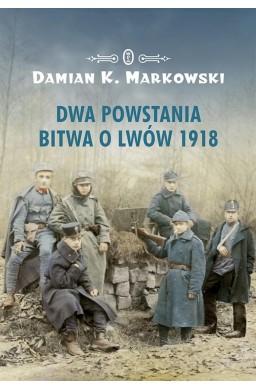 Dwa powstania. Bitwa o Lwów 1918