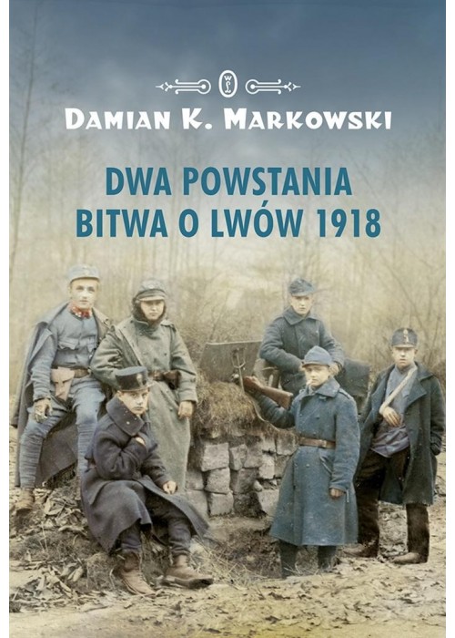 Dwa powstania. Bitwa o Lwów 1918