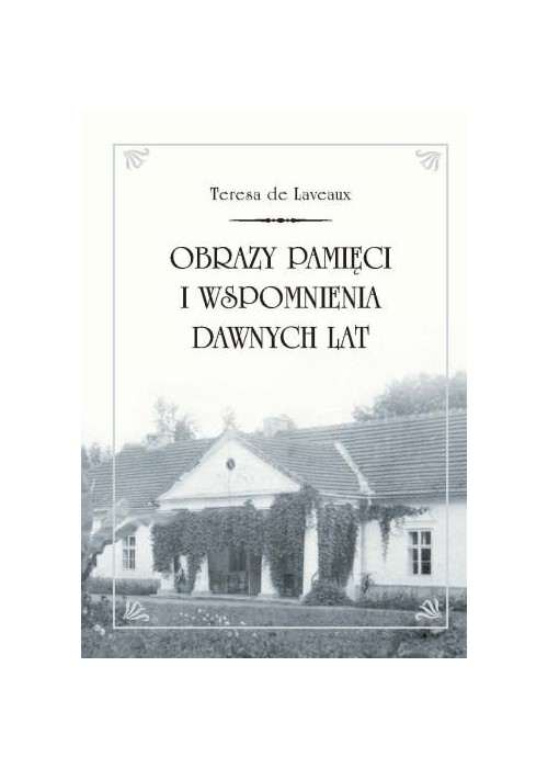 Obrazy pamięci i wspomnienia dawnych lat