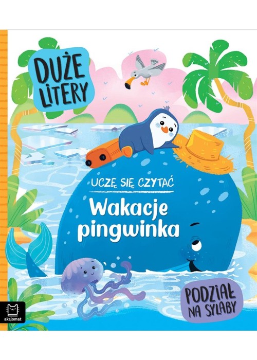 Uczę się czytać. Wakacje pingwinka. Duże litery