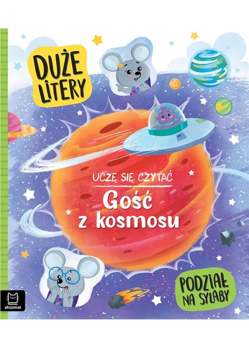 Uczę się czytać. Gość z kosmosu. Duże litery