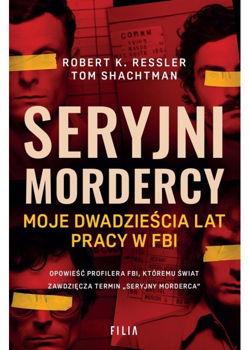 Seryjni mordercy. Moje dwadzieścia lat pracy w FBI