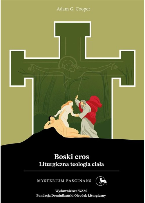 Boski eros. Liturgiczna teologia ciała