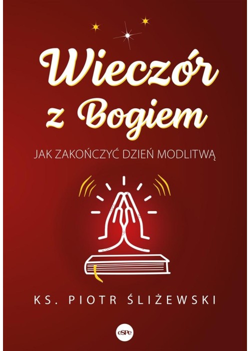 Wieczór z Bogiem. Jak zakończyć dzień modlitwą