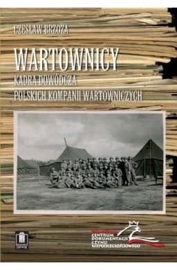 Wartownicy. Kadra dowódcza polskich kompanii...