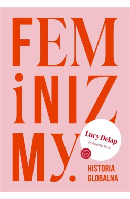 Feminizmy. Historia globalna