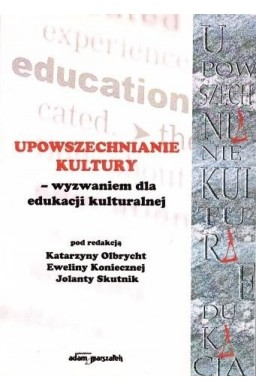 Upowszechnianie Kultury wyzwaniem dla edukacji..