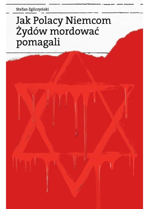 Jak Polacy Niemcom Żydów mordować pomagali