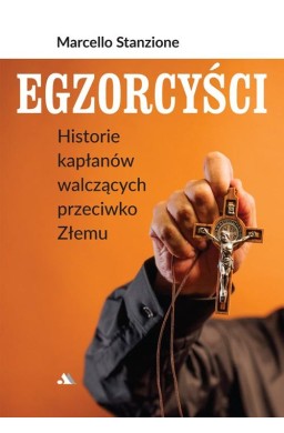 Egzorcyści. Historie kapłanów walczących...