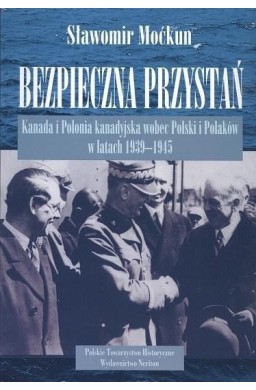 Bezpieczna przystań. Kanada i Polonia wobec Polski