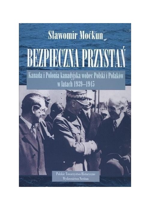 Bezpieczna przystań. Kanada i Polonia wobec Polski