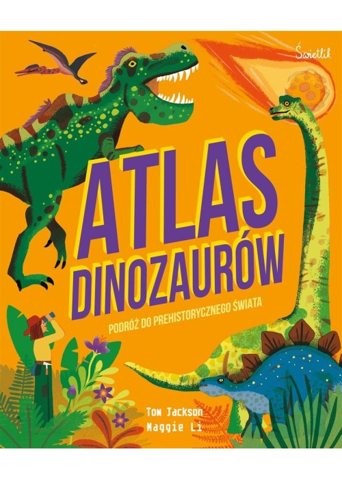 Atlas Dinozaurów Podróż do prehistorycznego świata