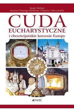 Cuda eucharystyczne i chrześcijańskie korzenie..