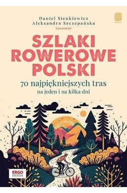 Szlaki rowerowe Polski. 70 najpiękniejszych tras..