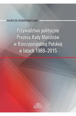 Przywództwo polityczne Prezesa Rady Ministrów..