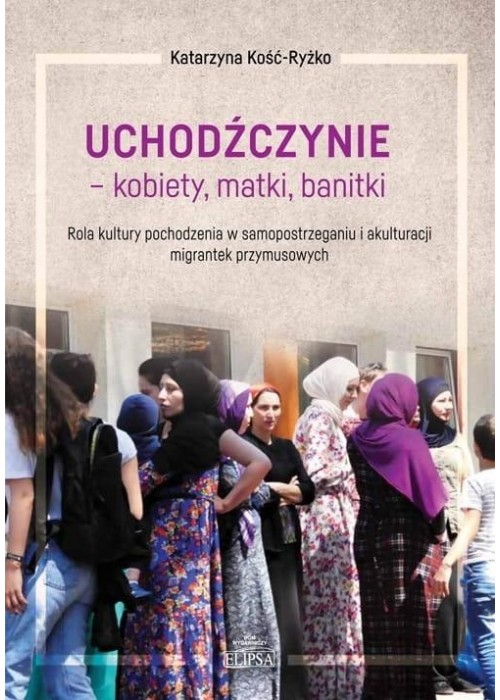 Uchodźczynie - kobiety, matki, banitki