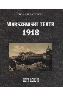 Warszawski teatr 1918. Silva rerum