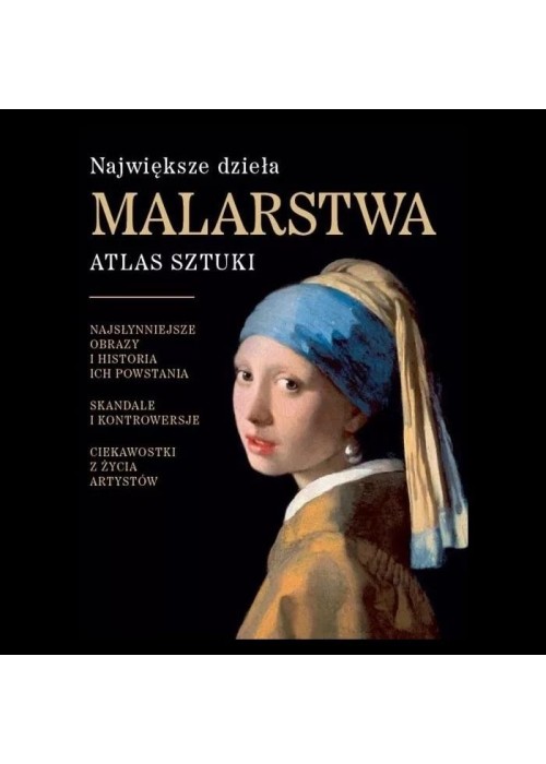 Największe dzieła malarstwa. Atlas sztuki