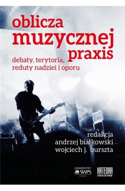 Oblicza muzycznej praxis: debaty, terytoria...