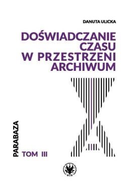 Doświadczanie czasu w przestrzeni archiwum