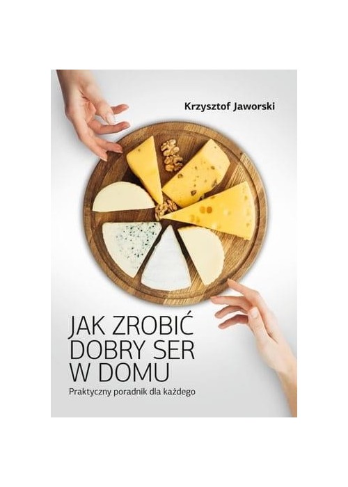 Jak zrobić dobry ser w domu