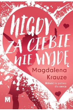 Nigdy za ciebie nie wyjdę