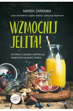 Wzmocnij jelita. Wygraj z lękiem i depresją...