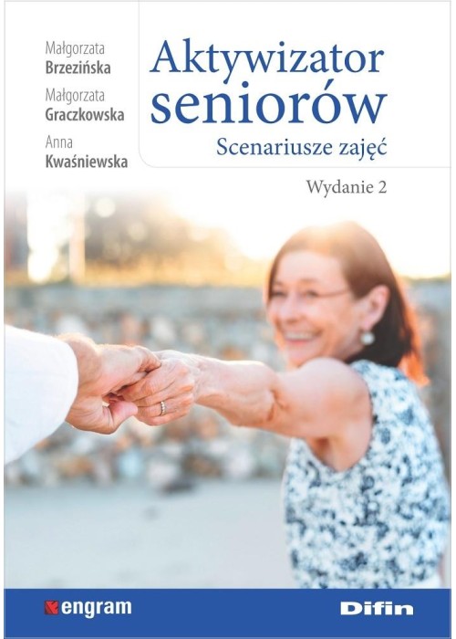 Aktywizator seniorów. Scenariusze zajęć. Wydanie 2