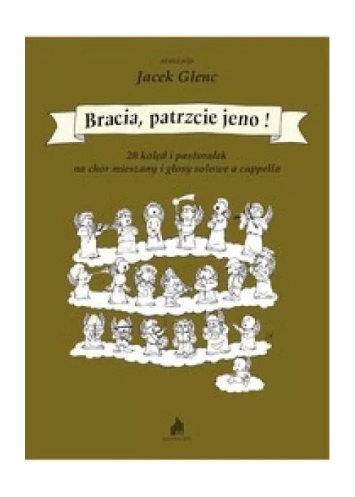 Bracia, patrzcie jeno! 20 kolęd i pastorałek...