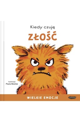 Kiedy czuję złość. Wielkie emocje