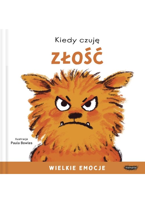 Kiedy czuję złość. Wielkie emocje