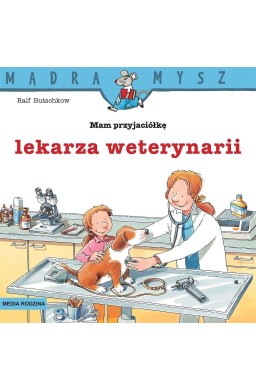 Mądra Mysz. Mam przyjaciółkę lekarza weterynarii