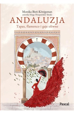 Andaluzja. Tapas, flamenco i gaje oliwne