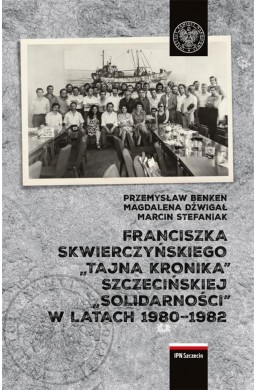 Franciszka Skwierczyńskiego "tajna kronika"...