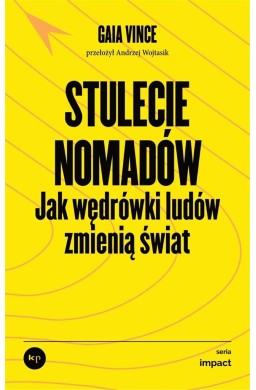 Stulecie nomadów. Jak wędrówki ludów zmienią świat