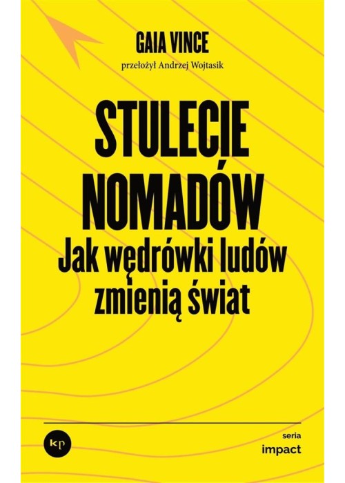 Stulecie nomadów. Jak wędrówki ludów zmienią świat