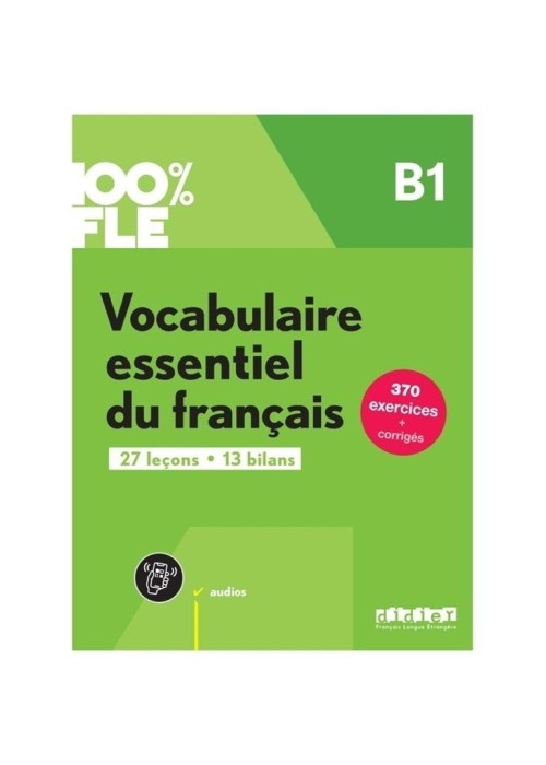 100% FLE Vocabulaire essentiel du francais B1 +app